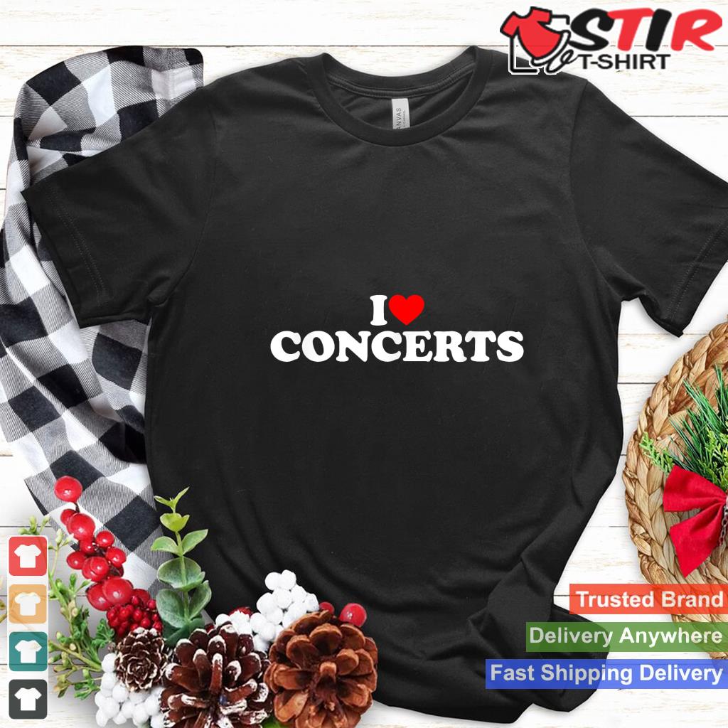 I Love Concerts Shirt Concerts Lover Shirt I Heart Concerts