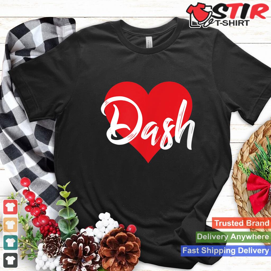I Love Dash First Name Tshirt I Heart Named