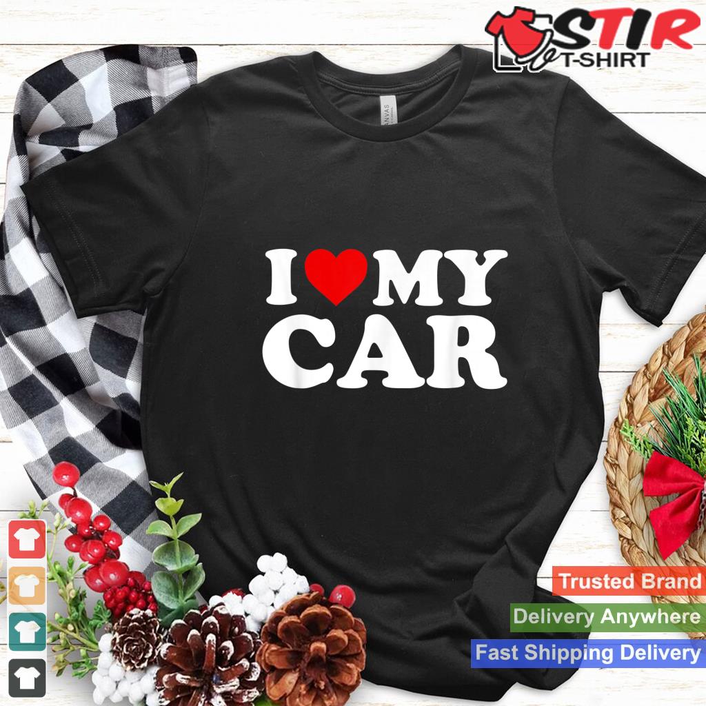 I Love My Car T Shirt With Heart