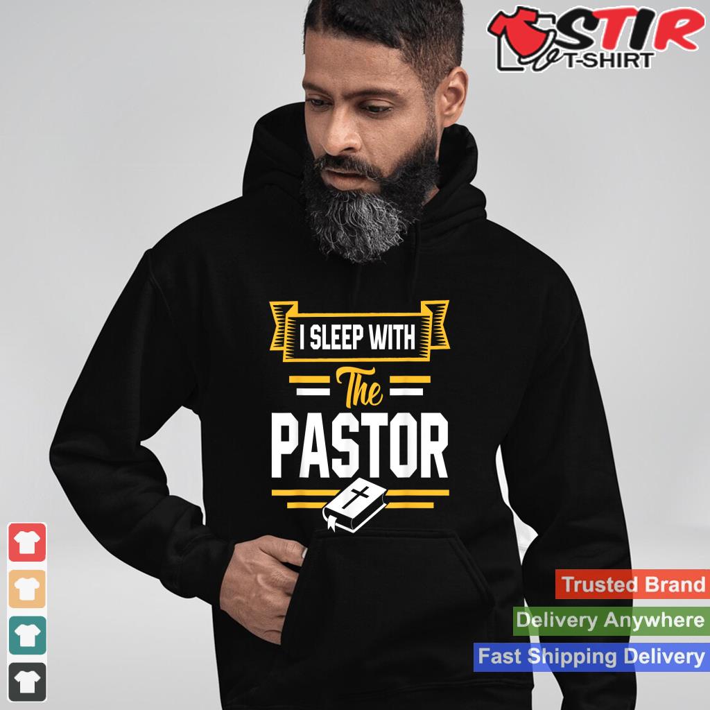 I Sleep With The Pastor Funny Pastor's Wife T Shirt