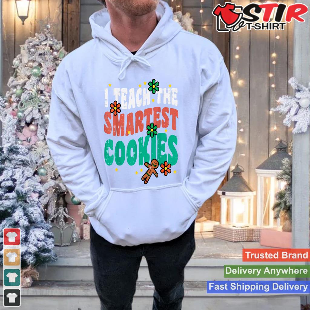 I Teach The Smartest Cookies Retro Christmas Xmas Teacher Shirt Hoodie Sweater Long Sleeve