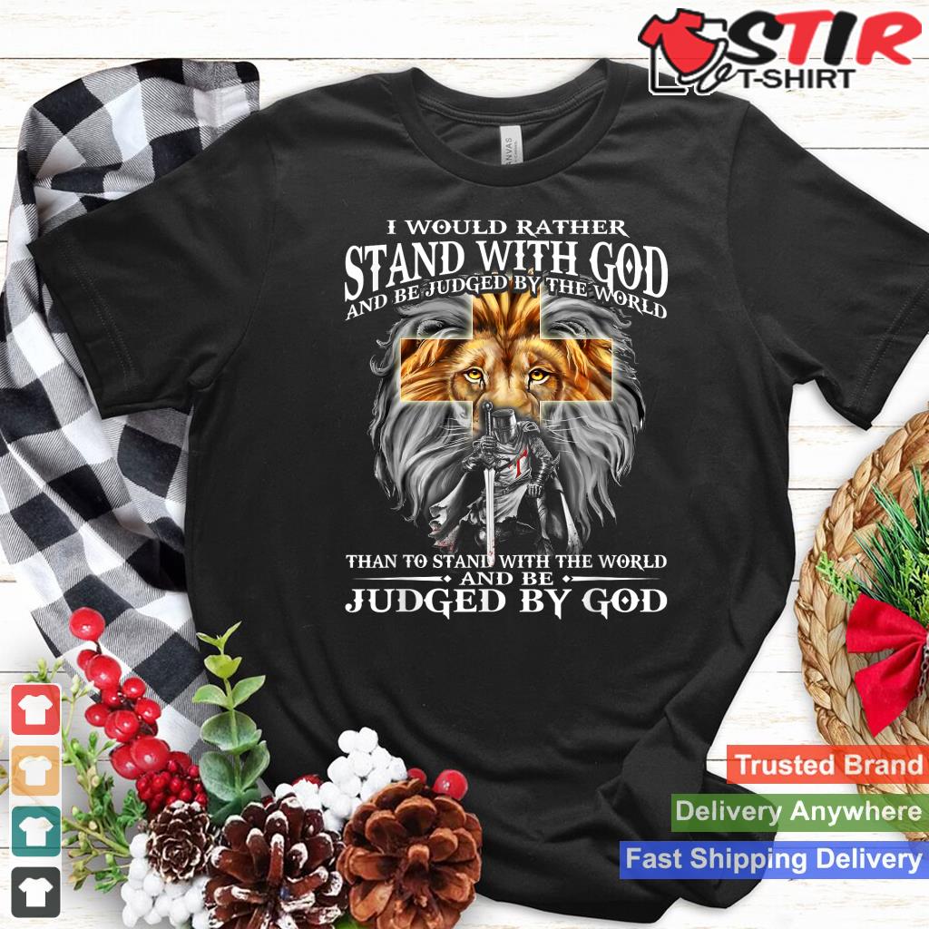 I Would Rather Stand With God Be Judged By The World Lion