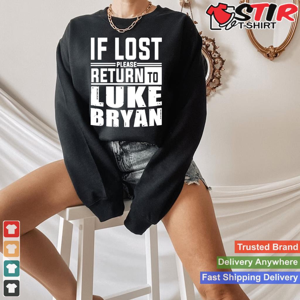 If Lost Please Return To Luke Bryan Shirt Shirt Hoodie Sweater Long Sleeve
