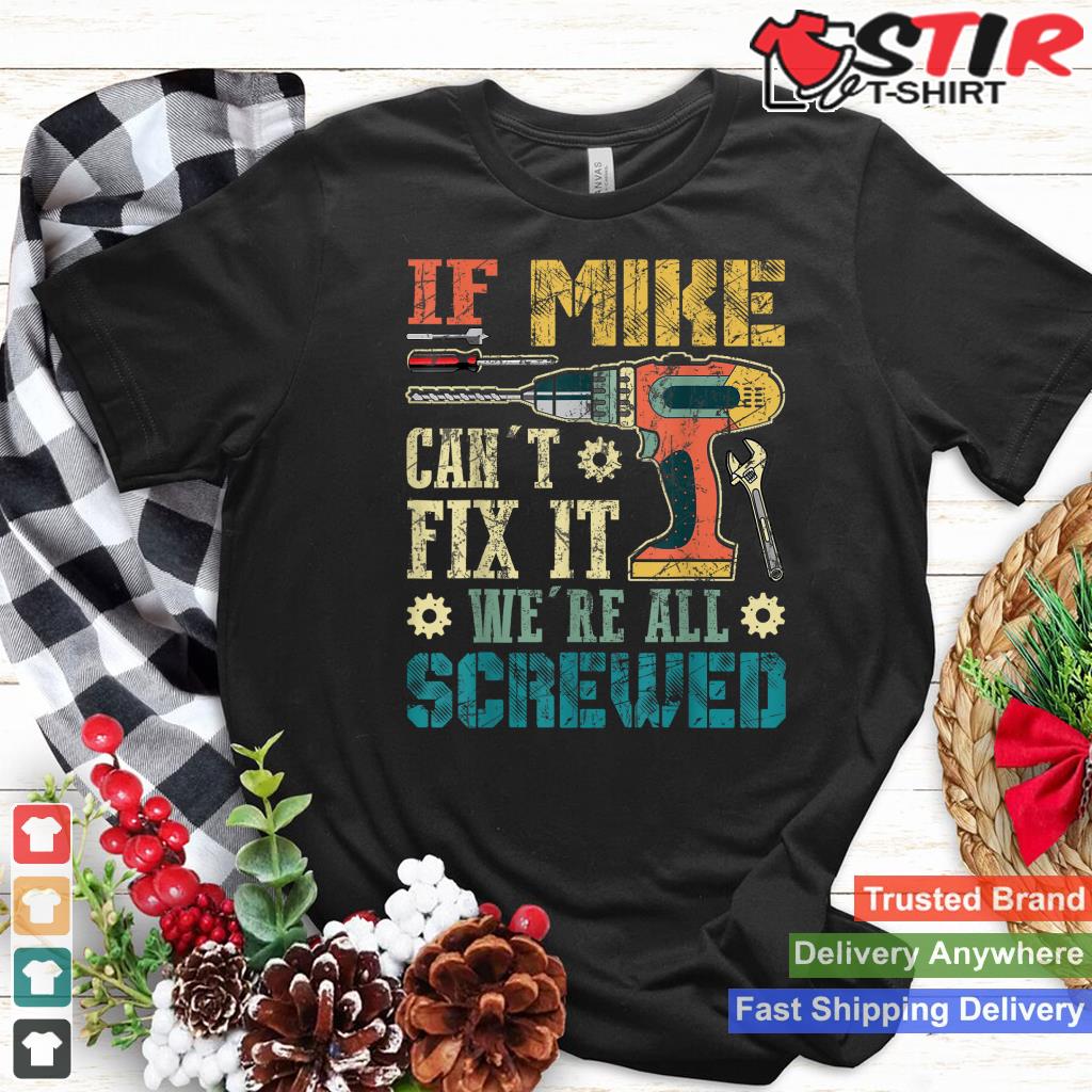 If Mike Can't Fix It We're All Screwed Funny Fathers Gift