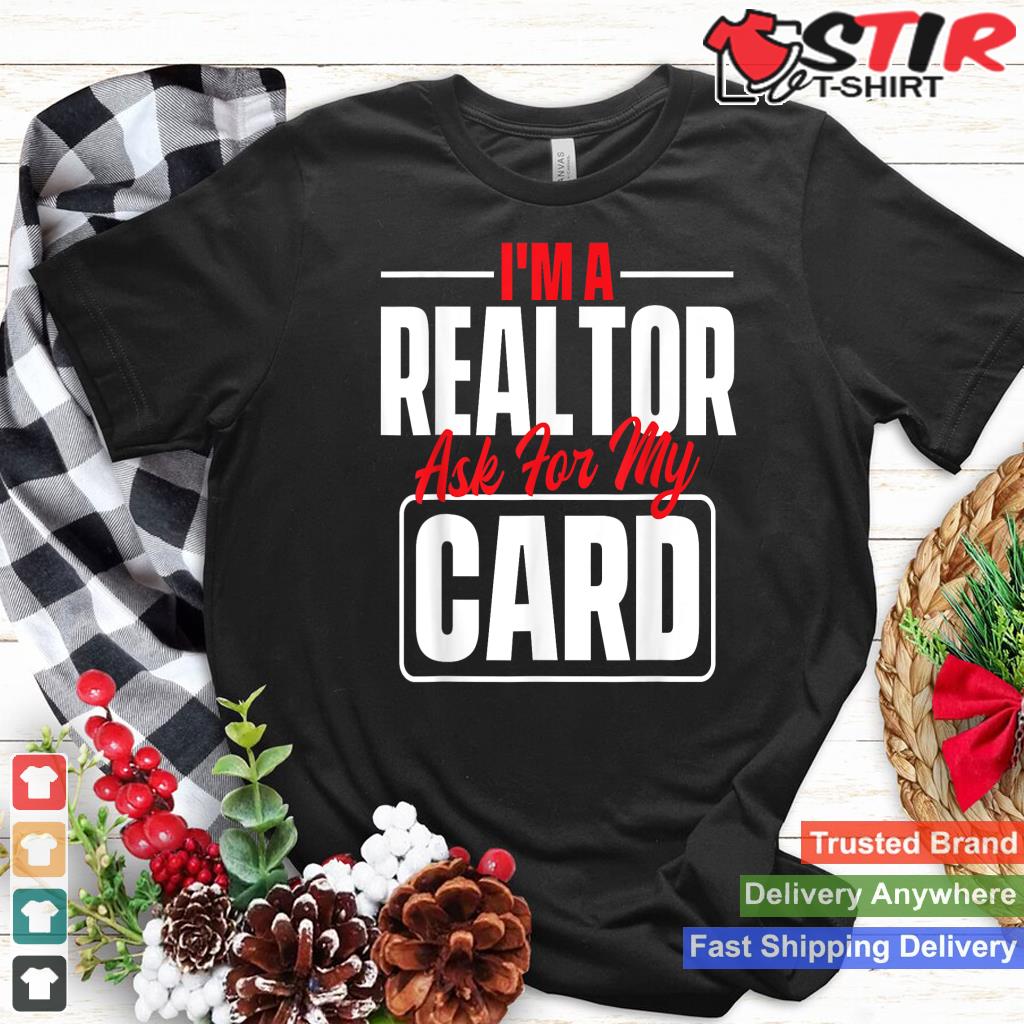 I'm A Realtor Ask For My Card   Broker Real Estate Investor