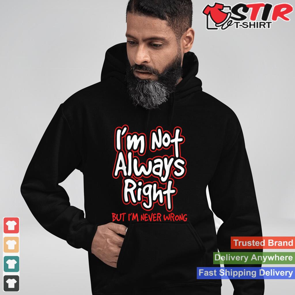I'm Not Always Right But I'm Never Wrong Attitude Design_1