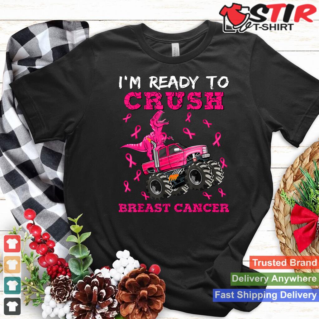 I'm Ready To Crush Breast Cancer Dinosaur Trex Monster Truck