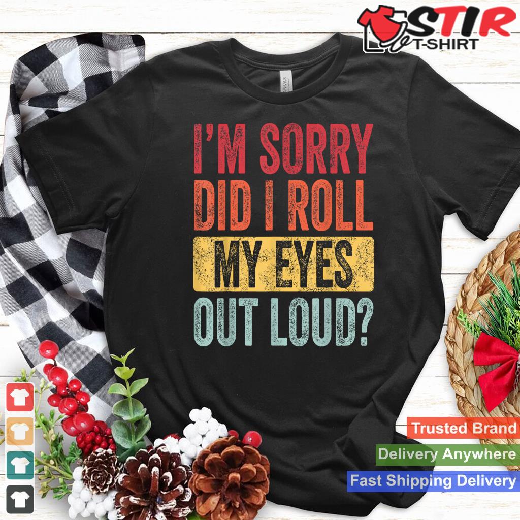 I'm Sorry Did I Roll My Eyes Out Loud, Funny Sarcastic Retro_3