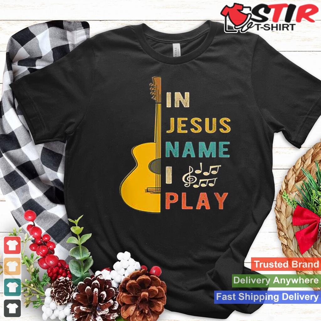 In Jesus Name I Play Guitar T Shirt Guitar Lover Gift Tee_1