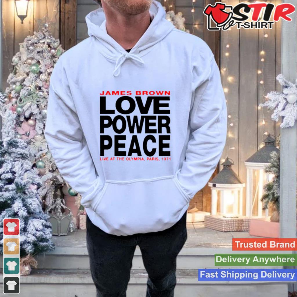 James Brown Love Power Peace Shirt Shirt Hoodie Sweater Long Sleeve