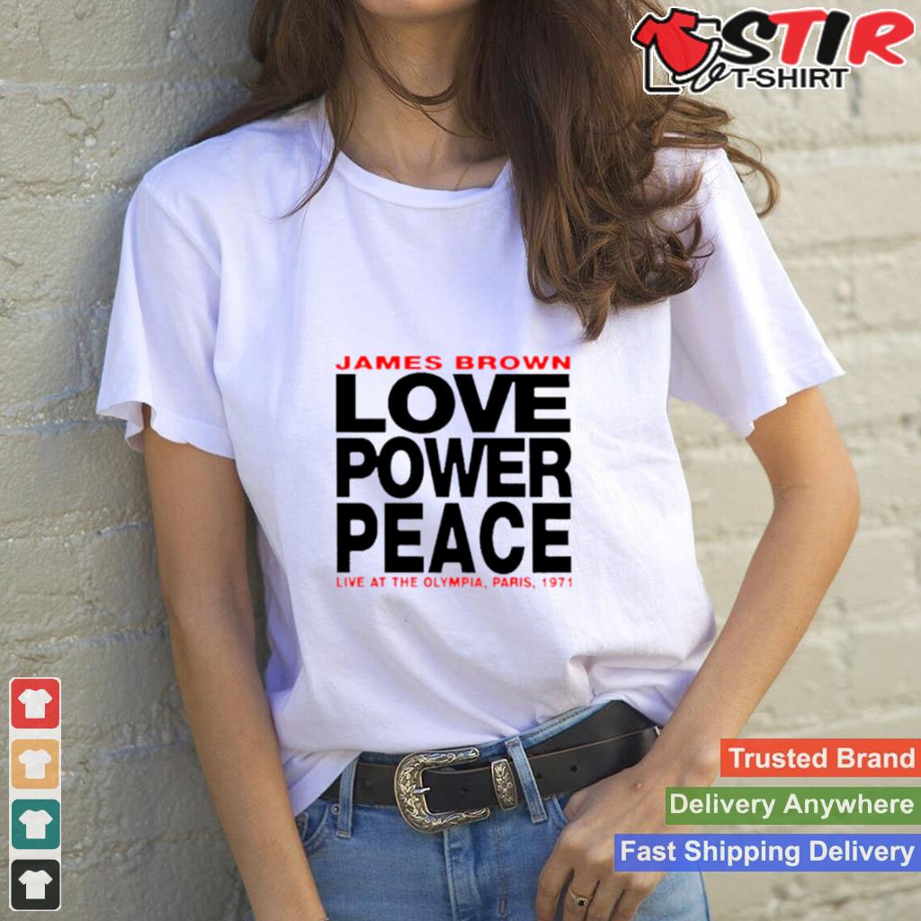 James Brown Love Power Peace Shirt Shirt Hoodie Sweater Long Sleeve