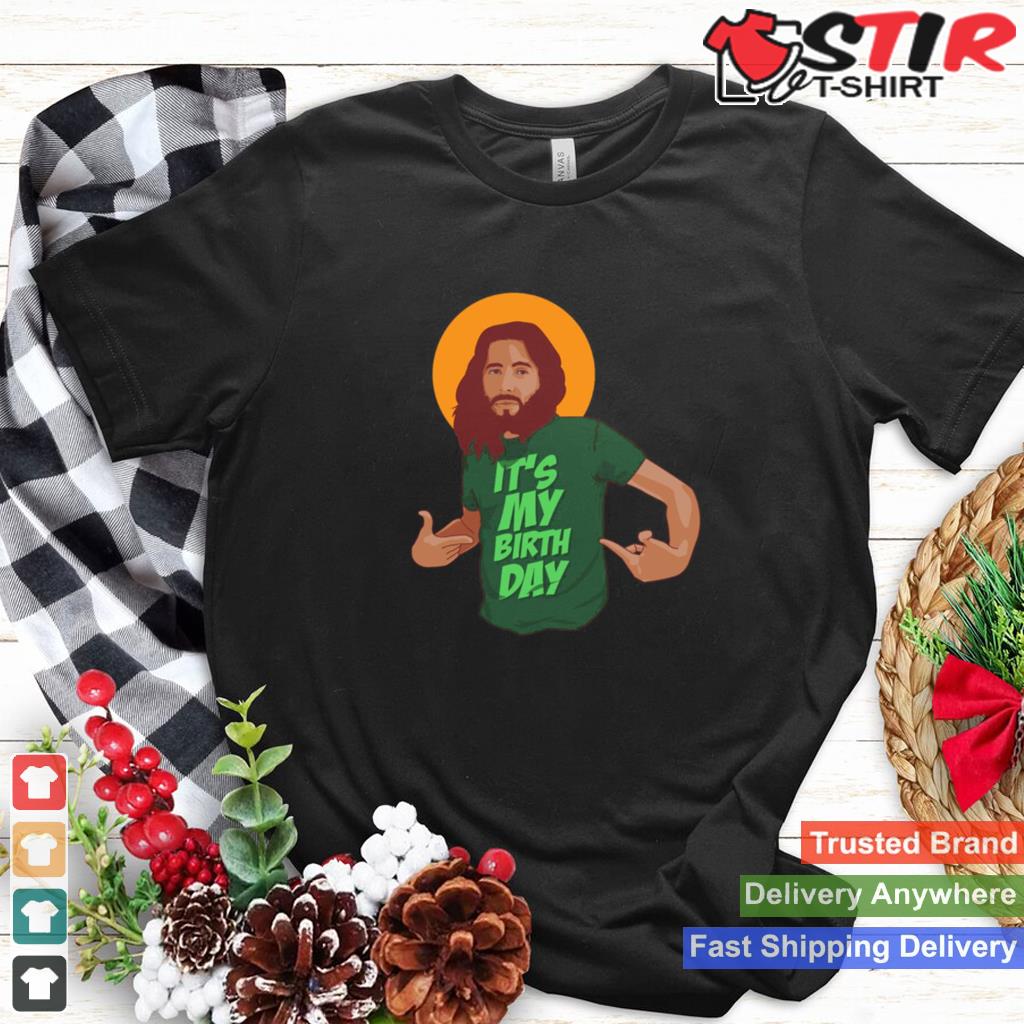 Jesus Humor Christmas Birthday Christian Catholic Holidays Shirt Shirt Hoodie Sweater Long Sleeve