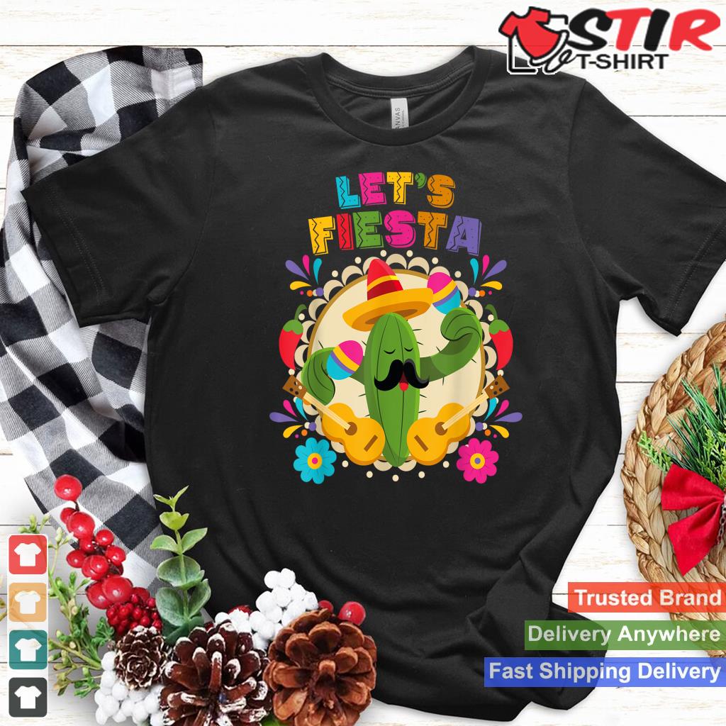 Lets Fiesta Cinco De Mayo With Guitar Cactus Sombrero Maraca Shirt Hoodie Sweater Long Sleeve