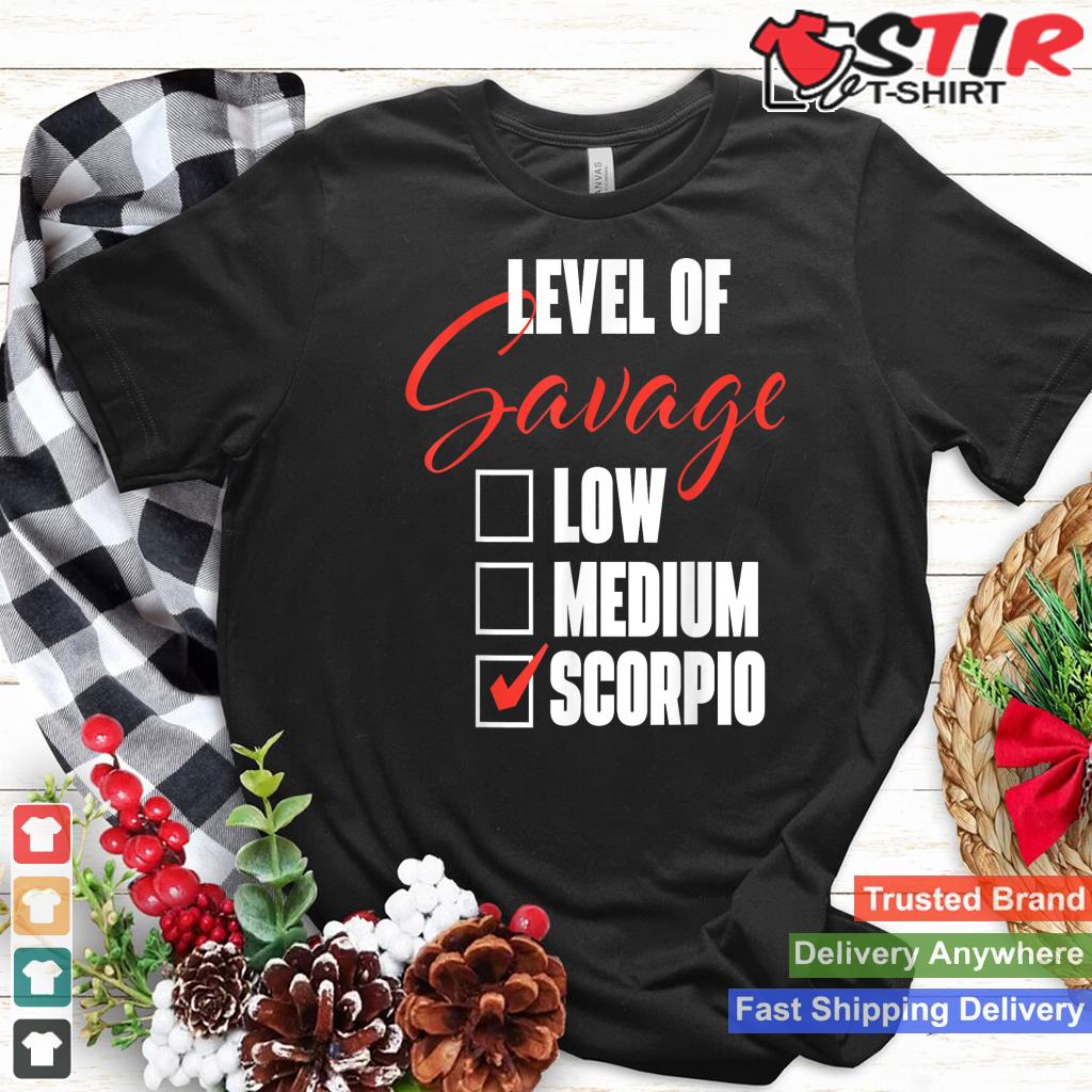 Level Of Savage   Zodiac Sign Horoscope Astrology Shirt Hoodie Sweater Long Sleeve