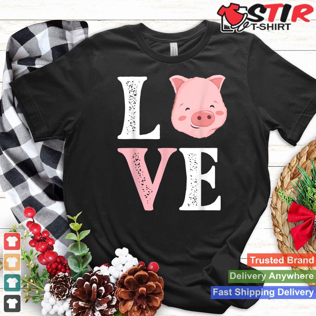 Love Pigs   Pig Lover Pig Farming Piglet Farmer Farm Animal Shirt Hoodie Sweater Long Sleeve