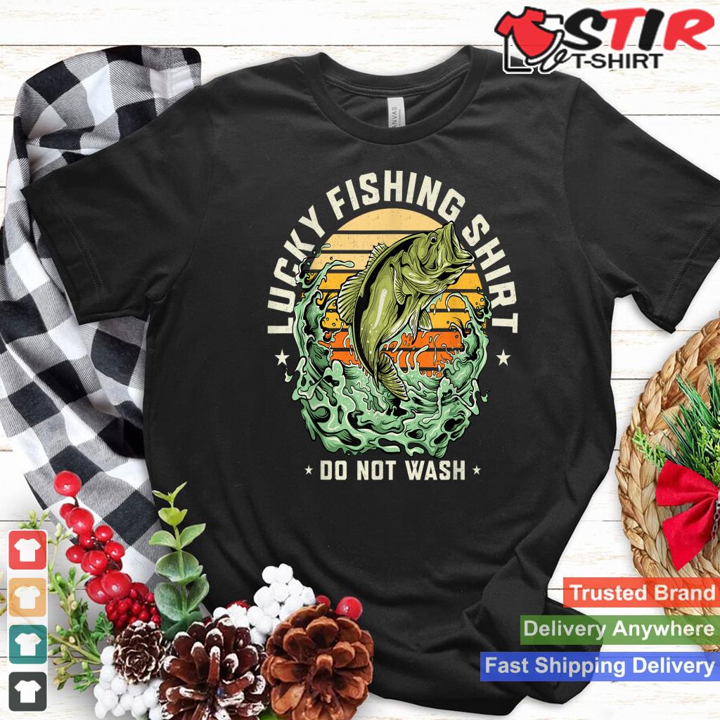 Lucky Fishing Shirt Do Not Wash Vintage Fishing Lover Gag Shirt Hoodie Sweater Long Sleeve