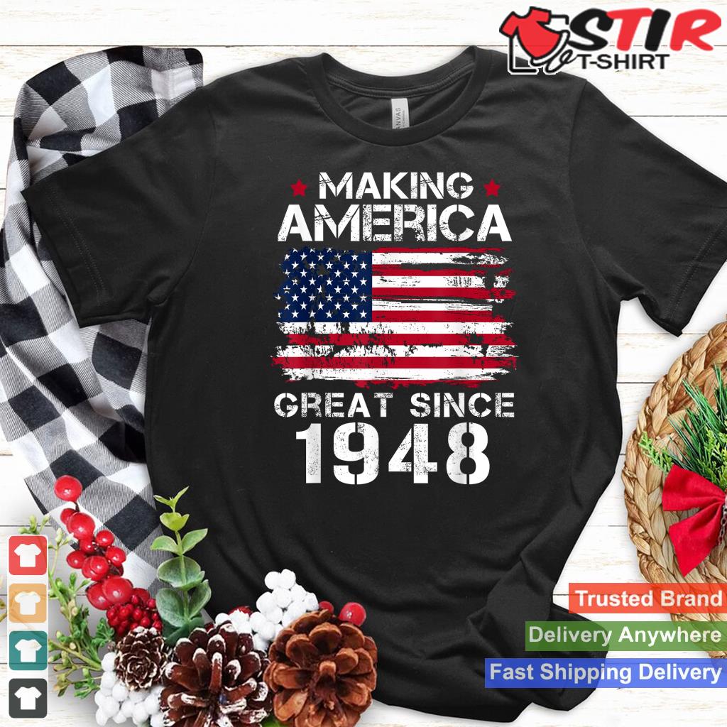 Making America Great Since 1948 Vintage Gifts 75Th Birthday_1 Shirt Hoodie Sweater Long Sleeve