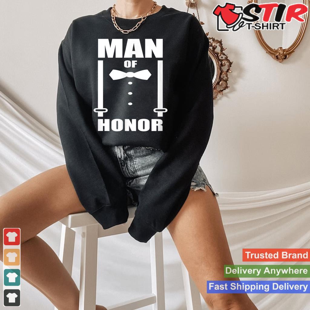 Man Of Honor Wedding Shirt Man Of Honor Proposal Bridesman Shirt Hoodie Sweater Long Sleeve