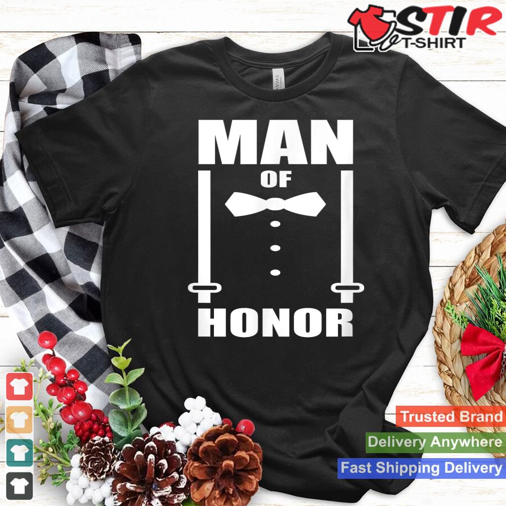 Man Of Honor Wedding Shirt Man Of Honor Proposal Bridesman Shirt Hoodie Sweater Long Sleeve