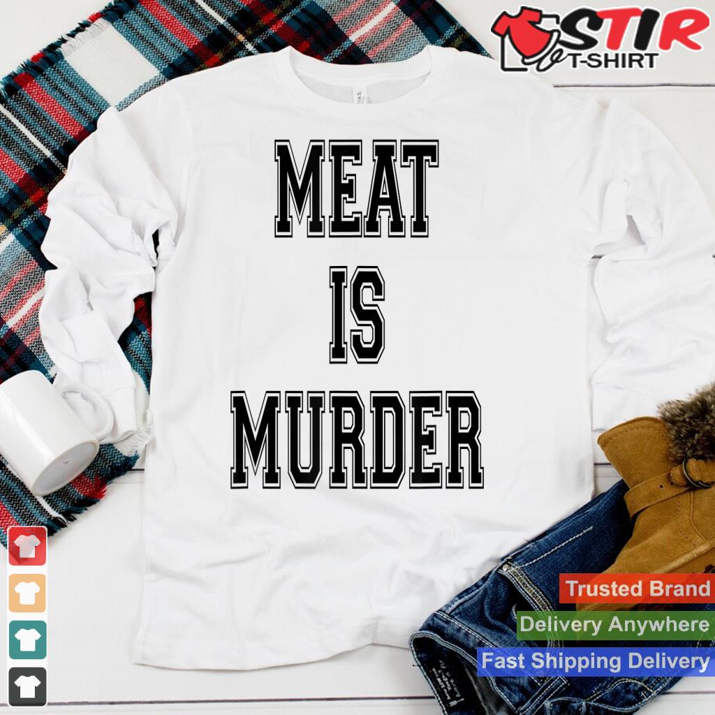 Meat Is Murder Vegan Vegetarian Shirt Hoodie Sweater Long Sleeve