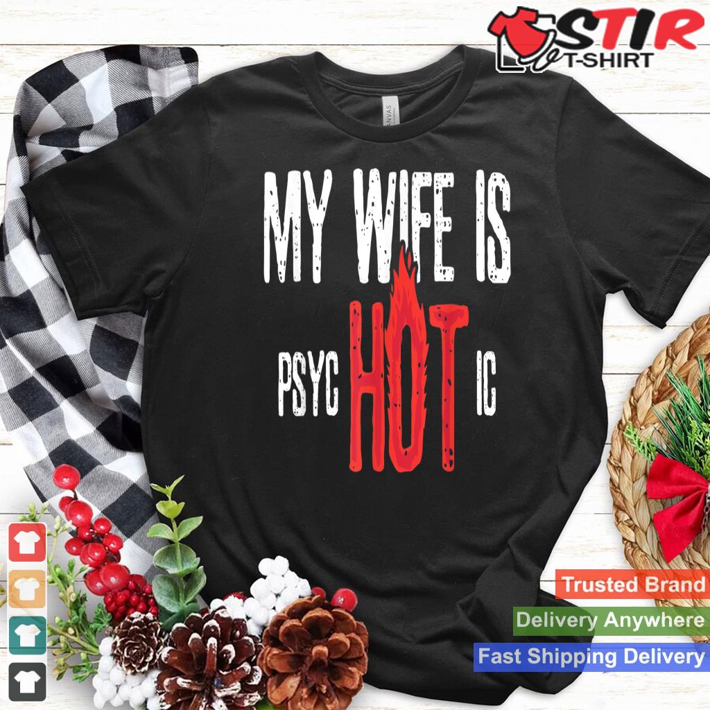 Mens Sarcastic My Wife Is Psychotic_1 Shirt Hoodie Sweater Long Sleeve