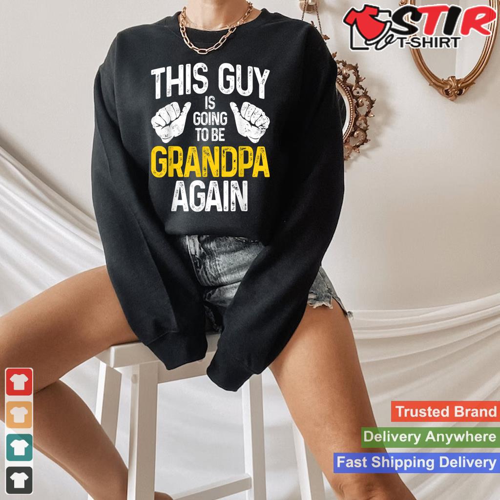 Mens This Guy Is Going To Be Grandpa Again Granddad Shirt Hoodie Sweater Long Sleeve