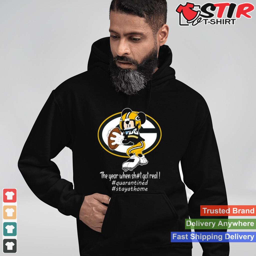 Mickey Mouse Green Bay Packers The Year When Shit Got Real Shirt Shirt Hoodie Sweater Long Sleeve