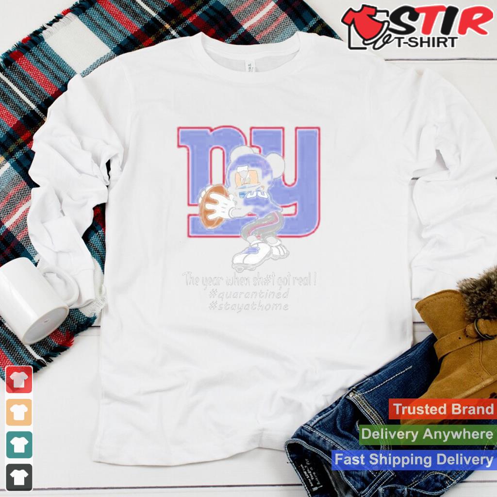 Mickey Mouse New York Giants The Year When Shit Got Real Shirt Shirt Hoodie Sweater Long Sleeve