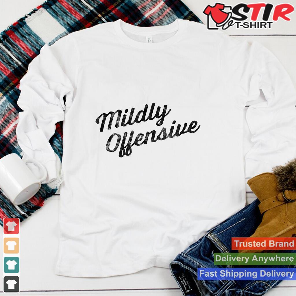 Mildly Offensive T Shirt Funny Sarcastic Humor_1