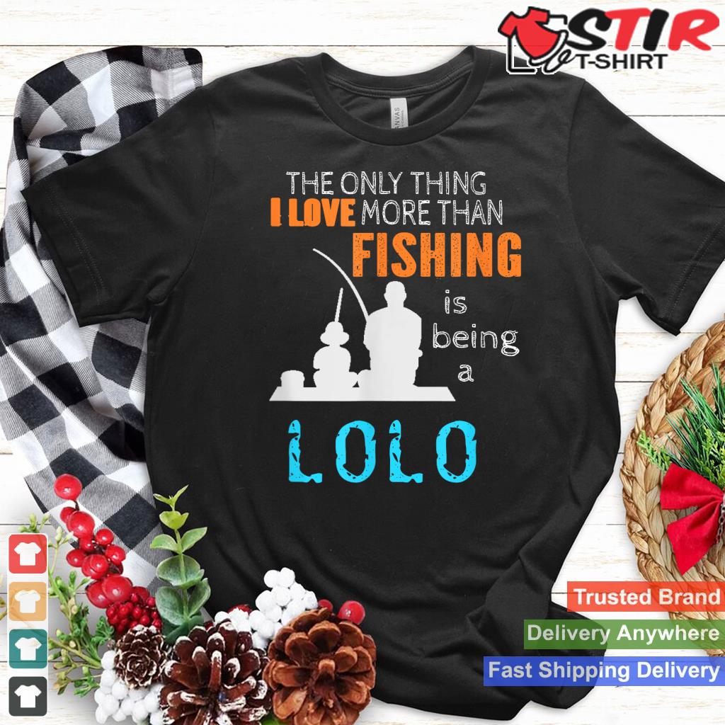 More Than Love Fishing Lolo Filipino Grandpa Shirt Hoodie Sweater Long Sleeve