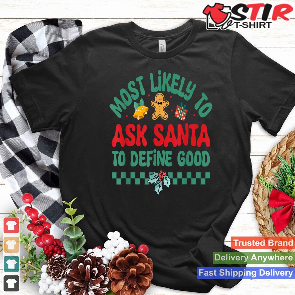 Most Likely To Ask Santa To Define Good Christmas Pajamas TShirt Hoodie Sweater Long Sleeve