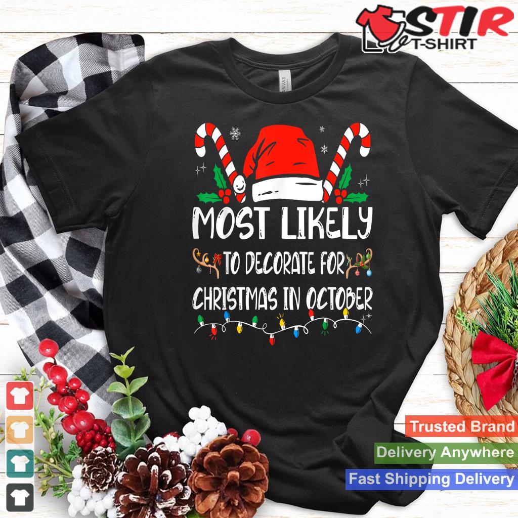 Most Likely To Decorate For Christmas In October Shirt Xmas Style 2 TShirt Hoodie Sweater Long Sleeve