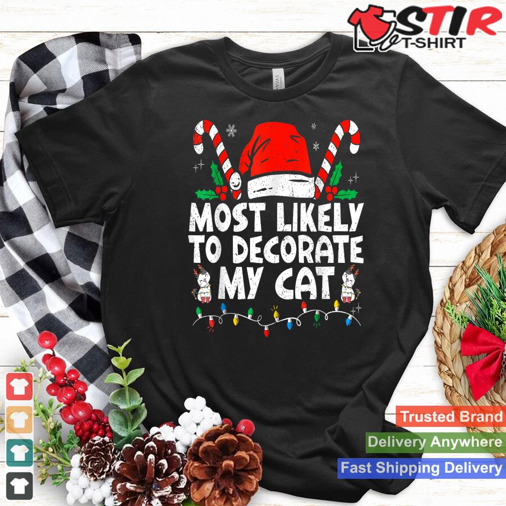 Most Likely To Decorate My Cat Family Matching Christmas T  Style 1 TShirt Hoodie Sweater Long Sleeve