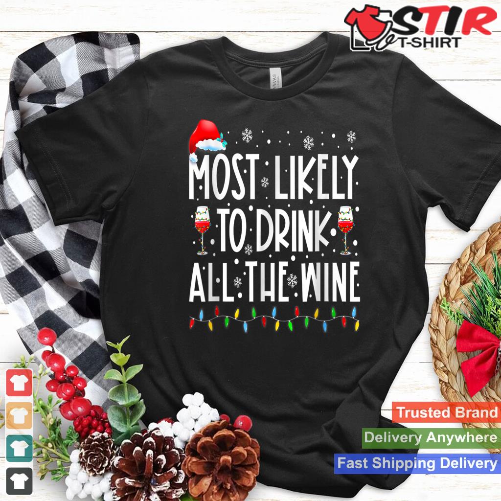 Most Likely To Drink All The Wine Family Matching Christmas TShirt Hoodie Sweater Long Sleeve