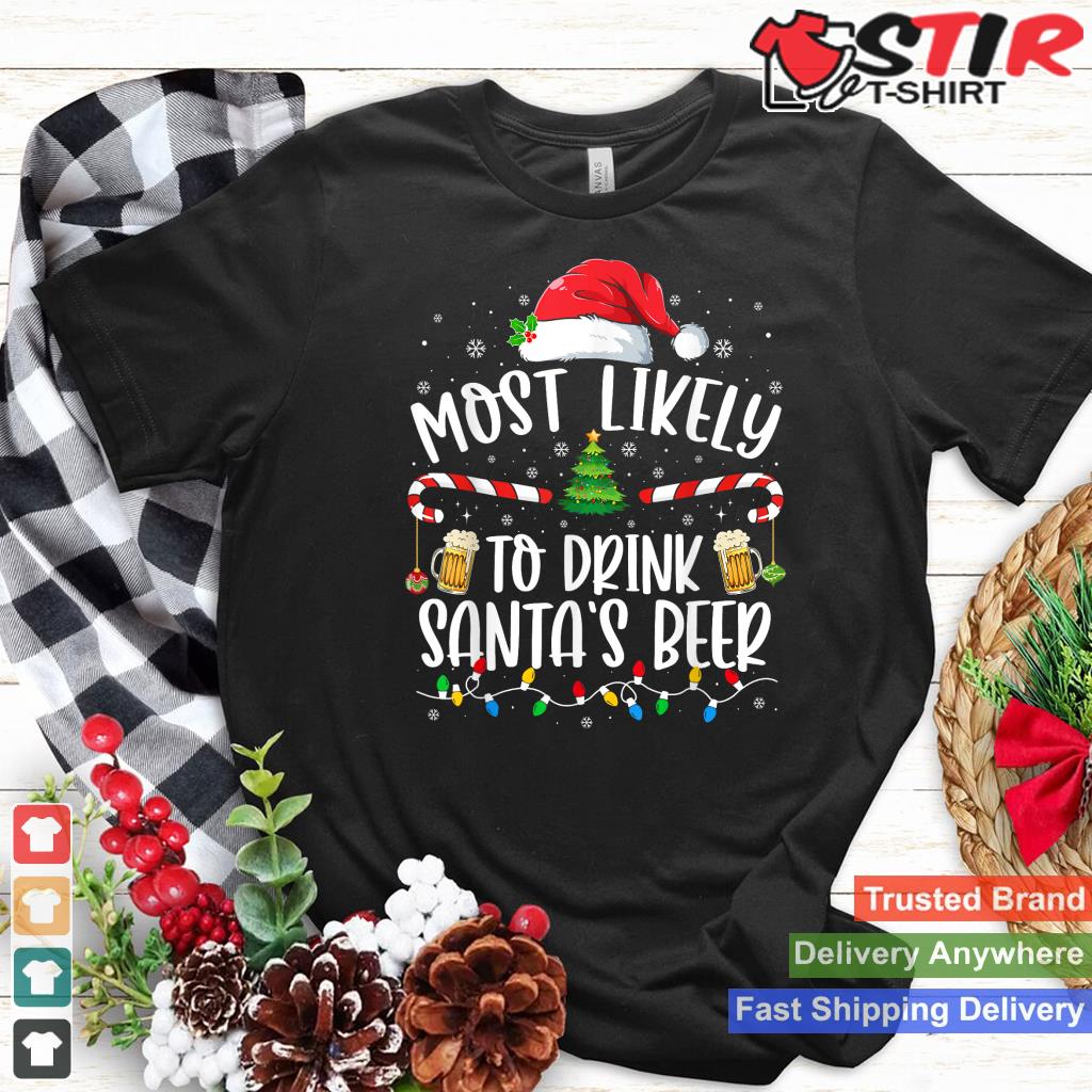 Most Likely To Drink Santa's Beer Christmas Drinking Wine TShirt Hoodie Sweater Long Sleeve