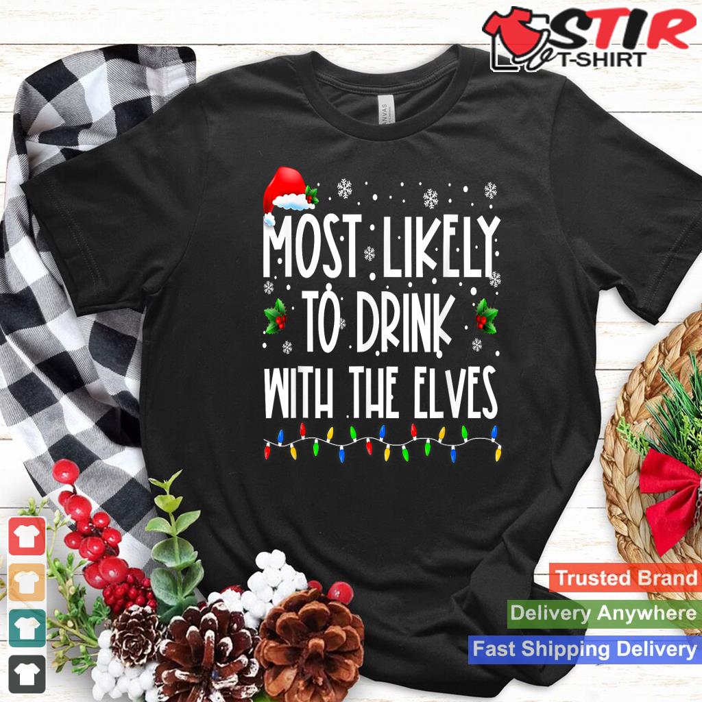 Most Likely To Drink With The Elves Elf Drinking Christmas TShirt Hoodie Sweater Long Sleeve