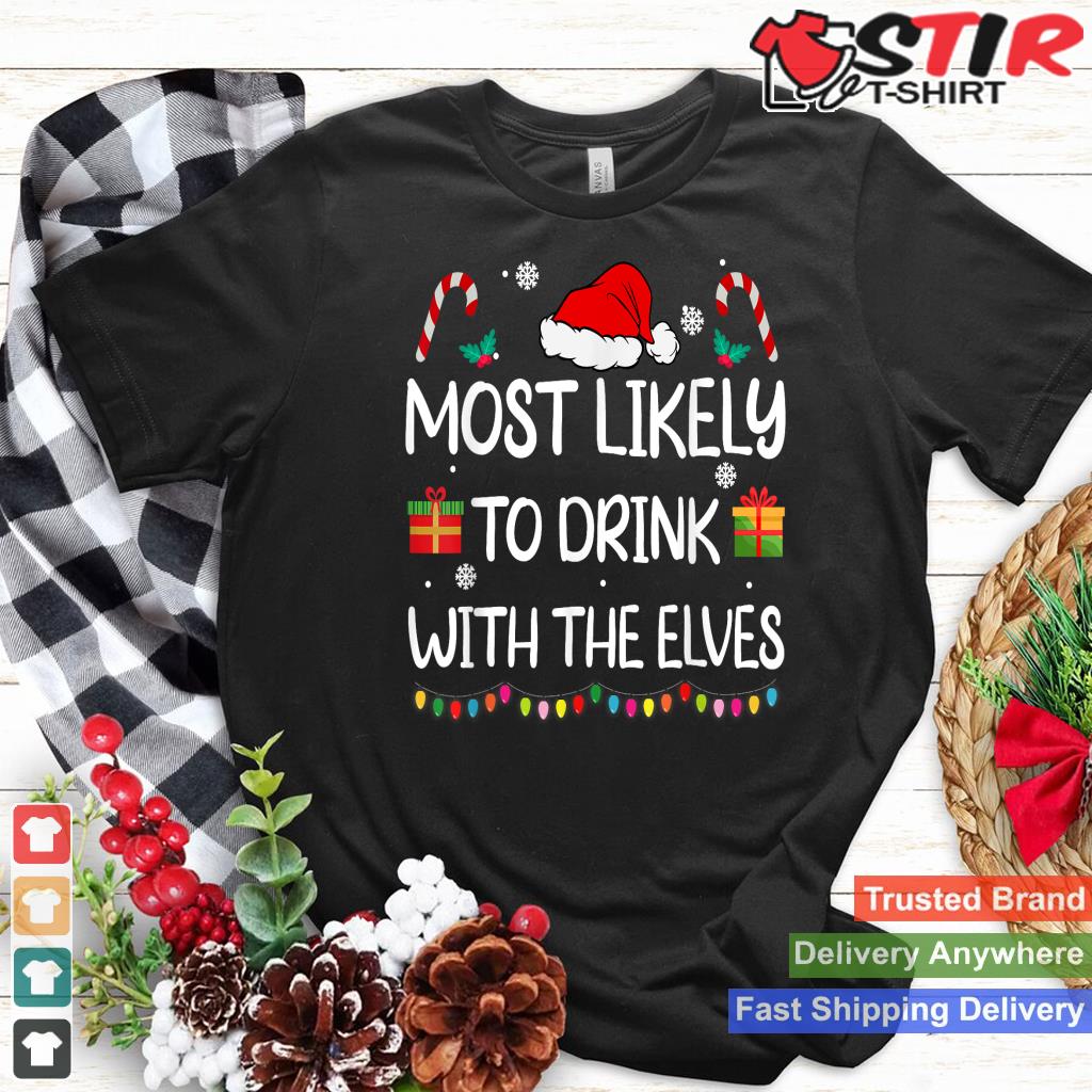 Most Likely To Drink With The Elves Elf Family Christmas TShirt Hoodie Sweater Long Sleeve