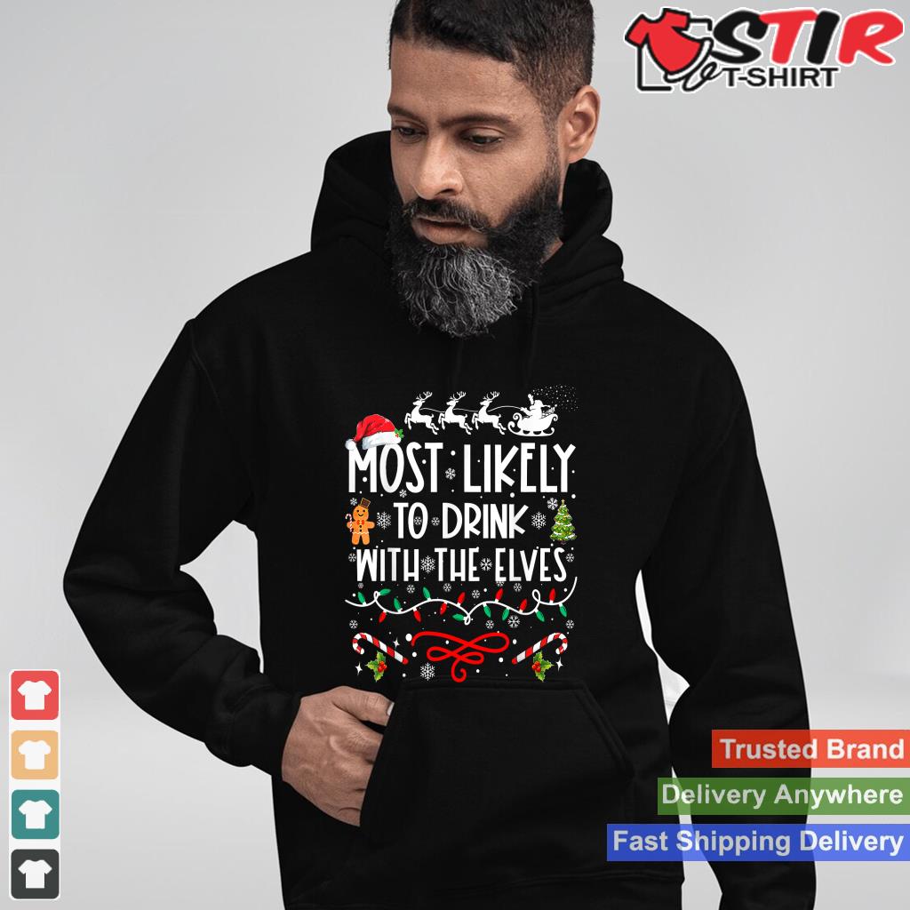 Most Likely To Drink With The Elves Family Christmas TShirt Hoodie Sweater Long Sleeve