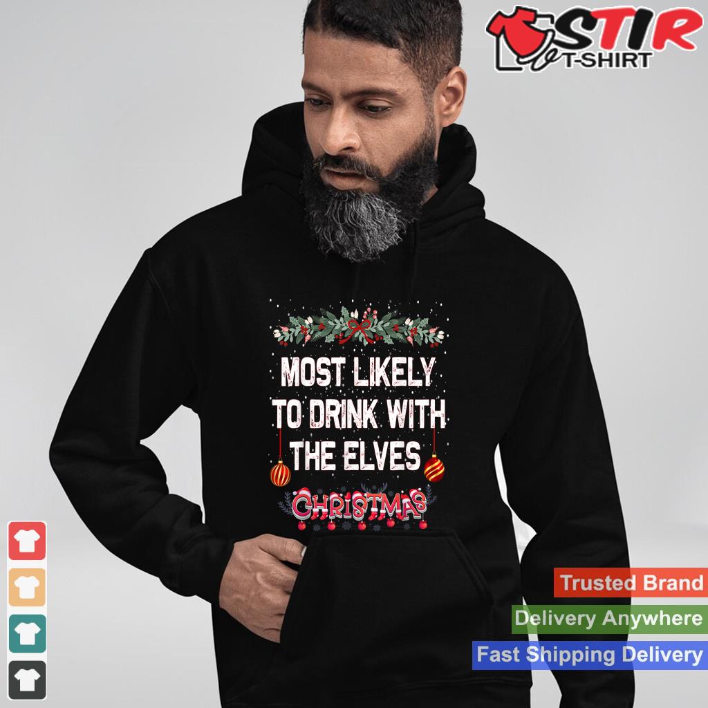 Most Likely To Drink With The Elves Funny Family Christmas TShirt Hoodie Sweater Long Sleeve