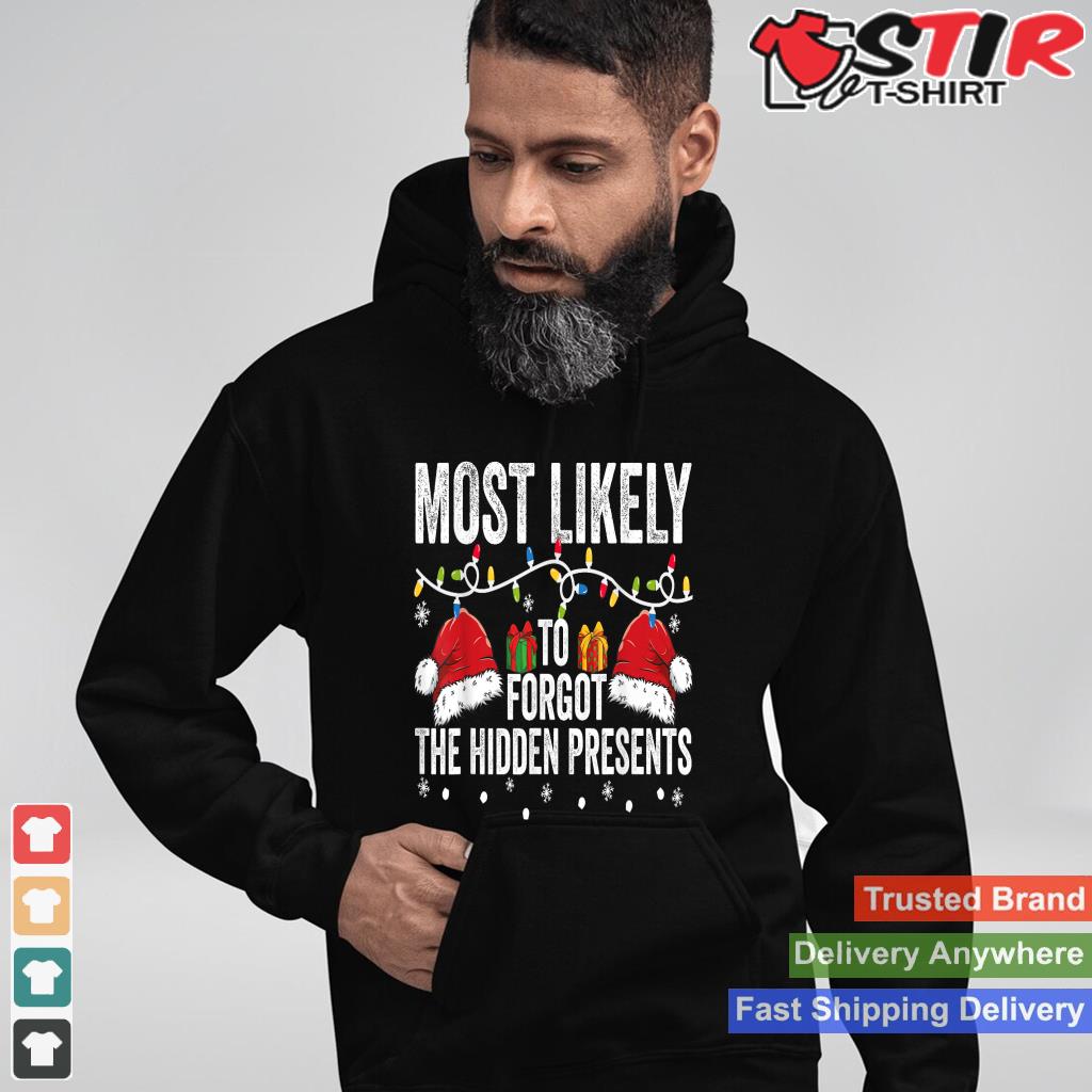 Most Likely To Forgot Hidden Presents Matching Family Xmas TShirt Hoodie Sweater Long Sleeve