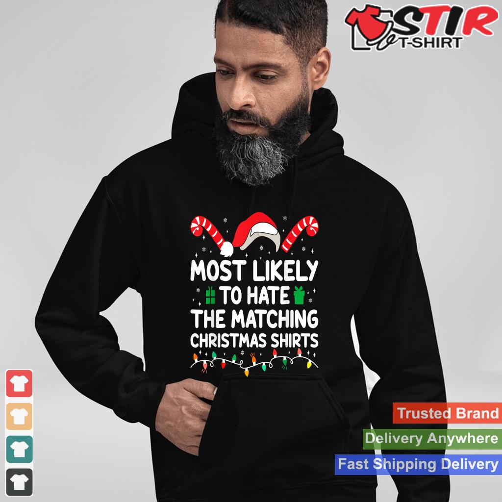 Most Likely To Hate The Matching Christmas Tee TShirt Hoodie Sweater Long Sleeve