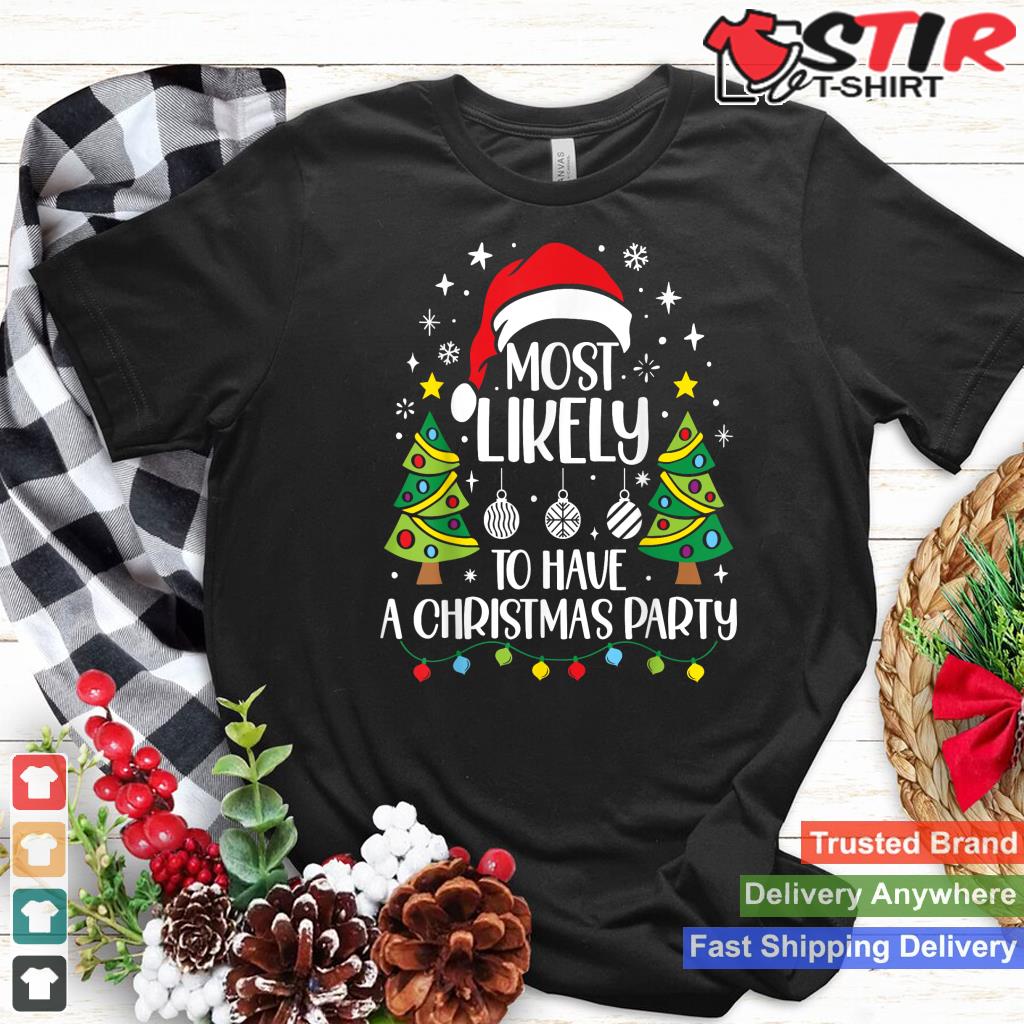 Most Likely To Have A Christmas Party Family Christmas TShirt Hoodie Sweater Long Sleeve