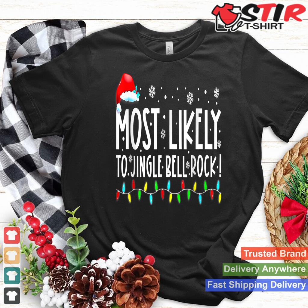 Most Likely To Jingle Bell Rock Family Matching Christmas Shirt Hoodie Sweater Long Sleeve