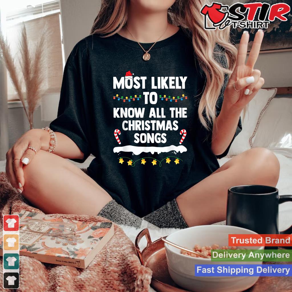 Most Likely To Know All The Christmas Songs Family Christmas Style 1 TShirt Hoodie Sweater Long Sleeve
