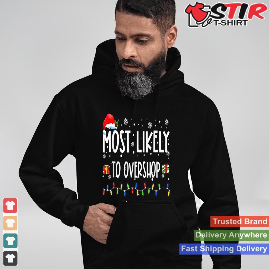 Most Likely To Overshop Shopping Family Crew Christmas TShirt Hoodie Sweater Long Sleeve