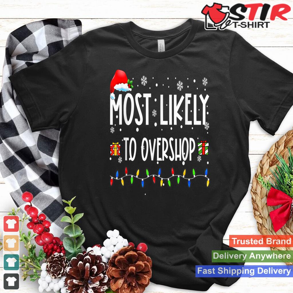 Most Likely To Overshop Shopping Family Crew Christmas TShirt Hoodie Sweater Long Sleeve