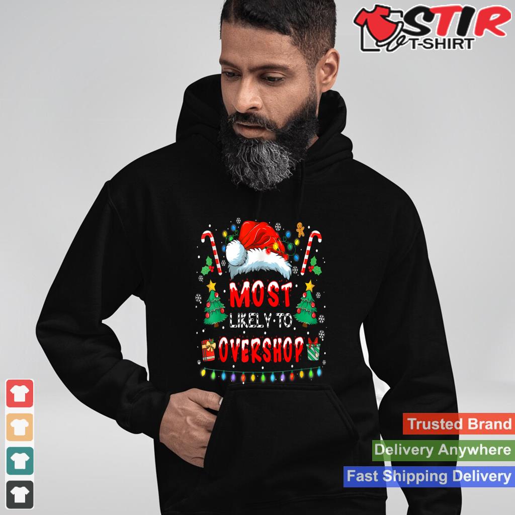 Most Likely To Overshop Shopping Family Crew Christmas Style 12 TShirt Hoodie Sweater Long Sleeve
