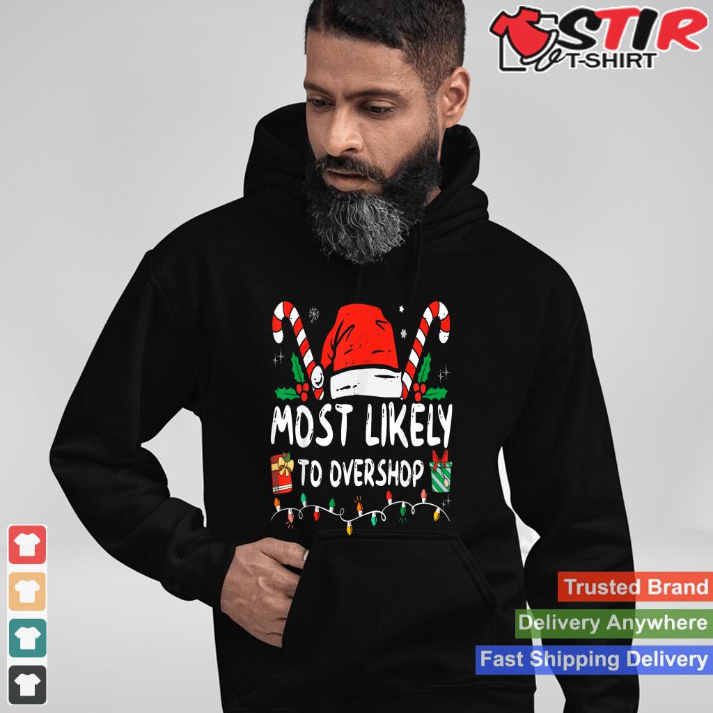Most Likely To Overshop Shopping Family Crew Christmas Style 5 TShirt Hoodie Sweater Long Sleeve