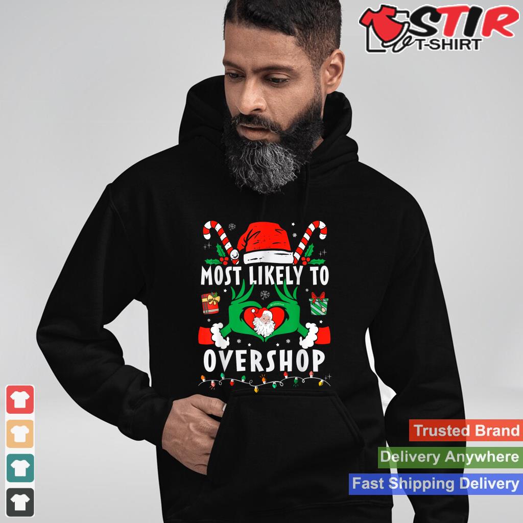 Most Likely To Overshop Shopping Family Crew Christmas Xmas TShirt Hoodie Sweater Long Sleeve