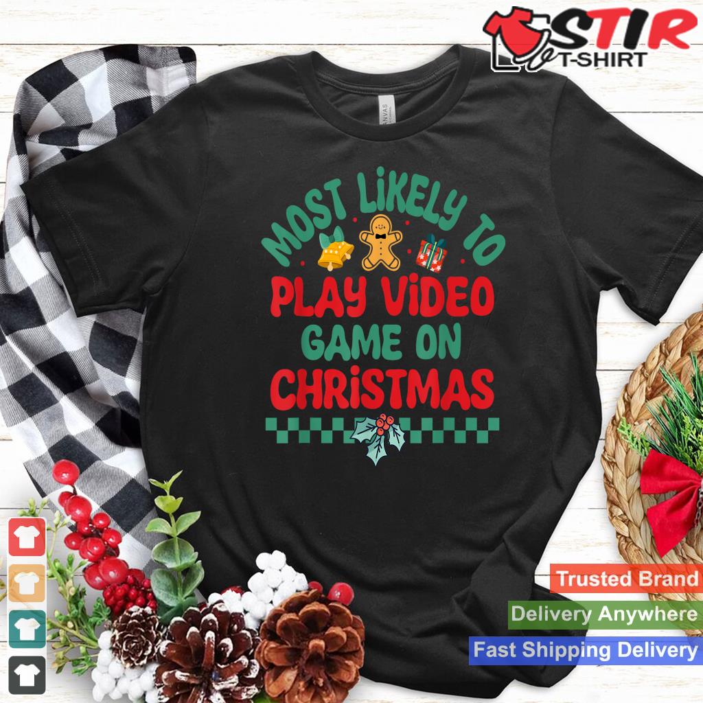Most Likely To Play Video Game On Christmas Pajamas TShirt Hoodie Sweater Long Sleeve